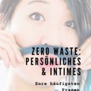 Zero Waste: Persönliches und Intimes